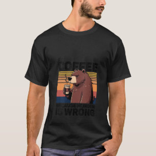 Camiseta Café Porque O Assassinato É Um Bebida Engraçado Er