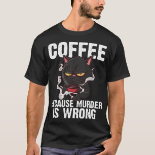 Camiseta Café Porque O Assassinato É Um Gato Negro Engraçad