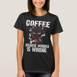 Camiseta Café Porque O Assassinato É Um Gato Negro Engraçad