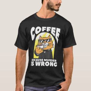 Camiseta Café Porque O Assassinato É Um Invólucro De Gato E