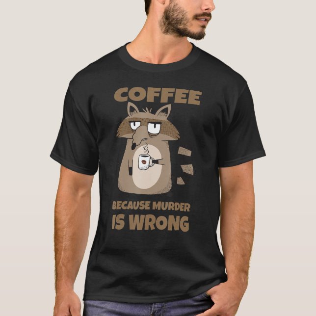 Camiseta Café Porque O Assassinato É Uma Corrente Errada De (Frente)