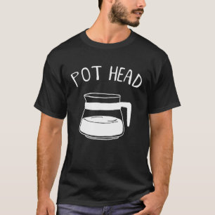 Camiseta Café Pote Chefe Cafeína Viciado em Pothead Café