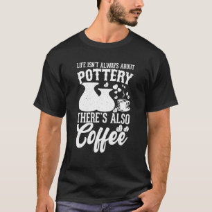 Camiseta Café Pottery Clay Handmade Ceramics Artista Pott