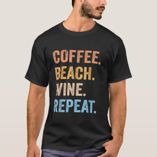 Camiseta Café Praia Vinho Repetir Vinho Engraçado Café Prai