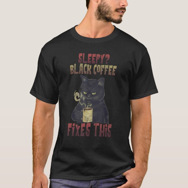 Camiseta Café Preto Sonolento Fixou Este Bebendo De Gato (Frente)