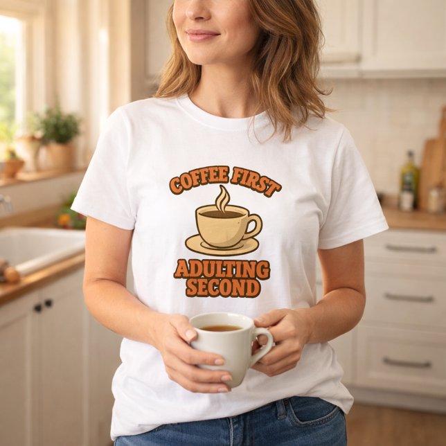 Camiseta Café primeiro, adulting segundo citação humor (Criador carregado)