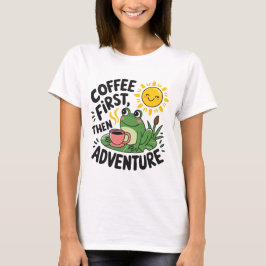 Camiseta Café Primeiro, Depois Aventura - Sapo De Divertime
