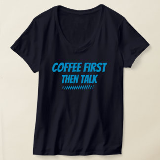 Camiseta Café Primeiro, Depois Fala - Engraçada Manhã T-Shi