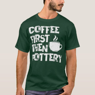 Camiseta Café Primeiro Depois Pote Cerâmico De Potéria Mato