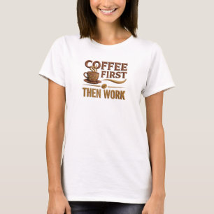 Camiseta CAFE PRIMEIRO ENTÃO TRABALHO Designer Gráfico