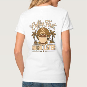 Camiseta Café Primeiro, Trabalho Depois – Movido a Cafeína