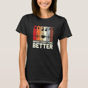 Camiseta Café Retroativo Torna Tudo Melhor Adicionar Cafeín