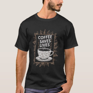Camiseta Café Salve Vidas Cotação Engraçado Cafeine Addicto