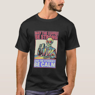 Camiseta Café Seja Estudante Forte Seja Professor Calmo De 