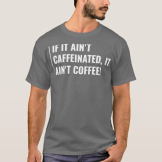 Camiseta Café Sem Cafeína Ainx27t Café Engraçado De Café