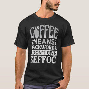 Camiseta Café significa palavras-gerais que não dou à Eefã 