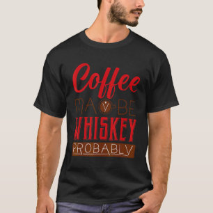 Camiseta Café Talvez Whiskey Provavelmente Bourbon Whisky