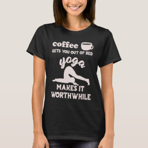 Camiseta Café te tira da cama Yoga torna isso vale a pena