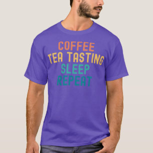 Camiseta Café Tea Provando Dormir Repetir Provando Engraçad