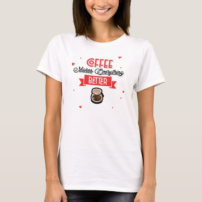 Camiseta Café Torna Tudo Melhor (Frente)