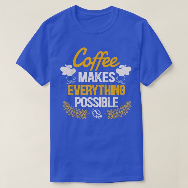 Camiseta Café Torna Tudo Possível Café Cafeado (Frente do Design)