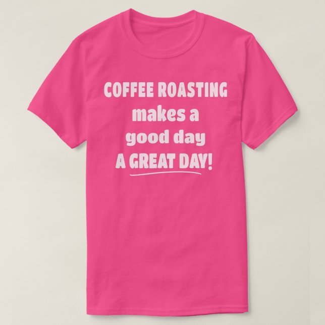 Camiseta Café Torrefação faz um bom dia um dia Excelente Ca (Frente do Design)