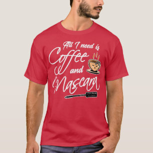 Camiseta Café Tudo que preciso de café e rímel