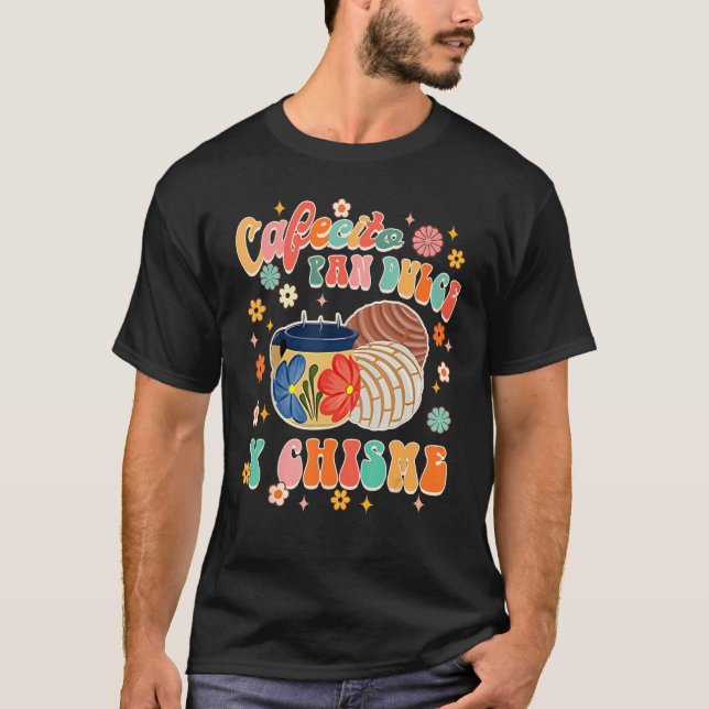 Camiseta Cafecito Pan Dulce Y Chisme Mexican Latina Concha  (Frente)