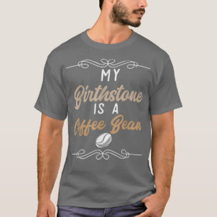 Camiseta Cafeína, Café Ao Longo, Meu Birthstone É Um Café