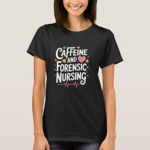 Camiseta Cafeína e Enfermagem Forense, Exame de Ciências Fo