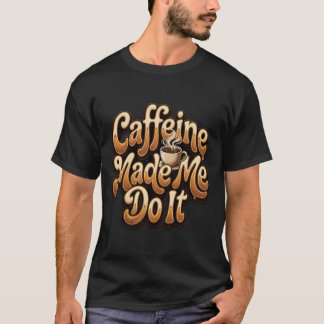 Camiseta Cafeína Me Fez Fazer Design de Café Retro Distorci