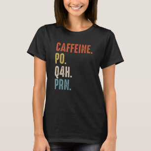 Camiseta Cafeína Po Q4h Prn Enfermeira Engraçada V
