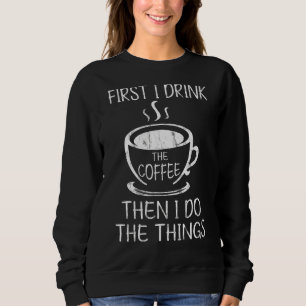 Camiseta Cafeína Primeiro Eu Bebo Café Depois Eu Faço O