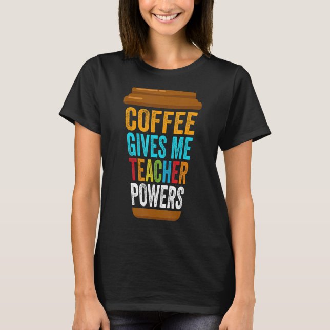 Camiseta Cafeína Professora Da Escola Me Dá Café Professora (Frente)