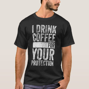 Camiseta Cafeína Viciada Eu Bebo Café Para Sua Proteção