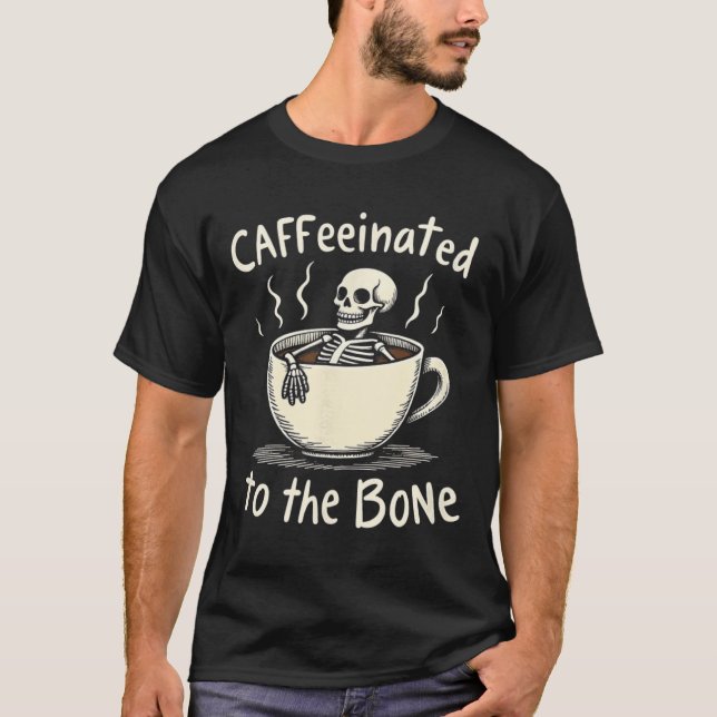 Camiseta Cafeinado Para O Bon Funny Skeleton Coffee Lover (Frente)