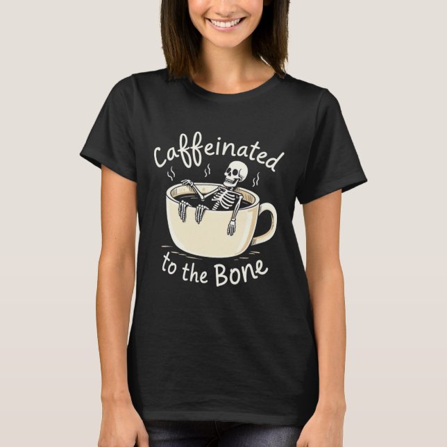 Camiseta Cafeinado Para O Bon Funny Skeleton Coffee Lover (Frente)