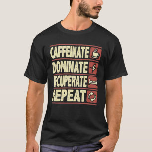 Camiseta Cafeinato, Dominado, Recuperado, Repito - Sucesso