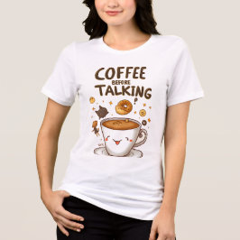 Camiseta caffee before talking t shirt