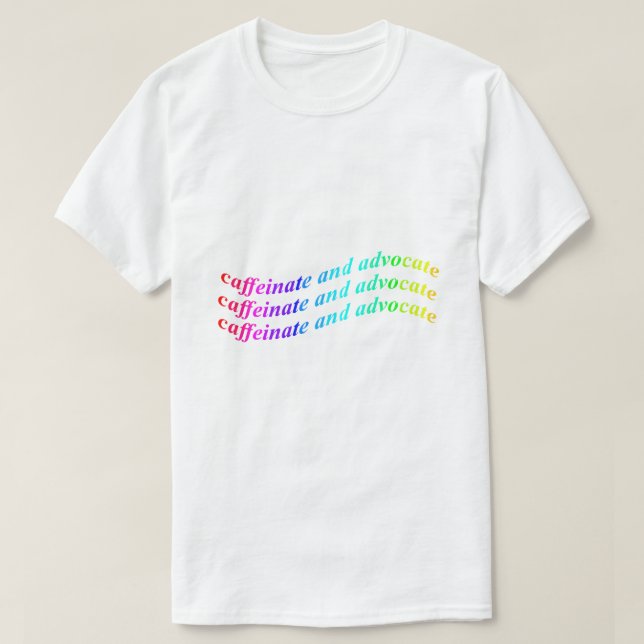 Camiseta Caffeinate and advocate (Frente do Design)