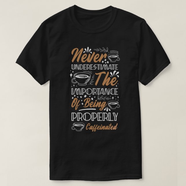Camiseta Caffeinated Coffee Quote (Frente do Design)