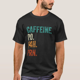 Camiseta Caffeine Po Q4H Enfermeira Engraçada Da Prn Roupa 