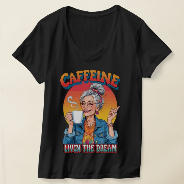 Camiseta Caffeine Queen – Livin’ the Dream Coffee Moment (Postura )