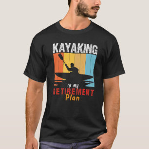 Camiseta Caiaque é Meu Plano De Aposentadoria Caiaque Engra