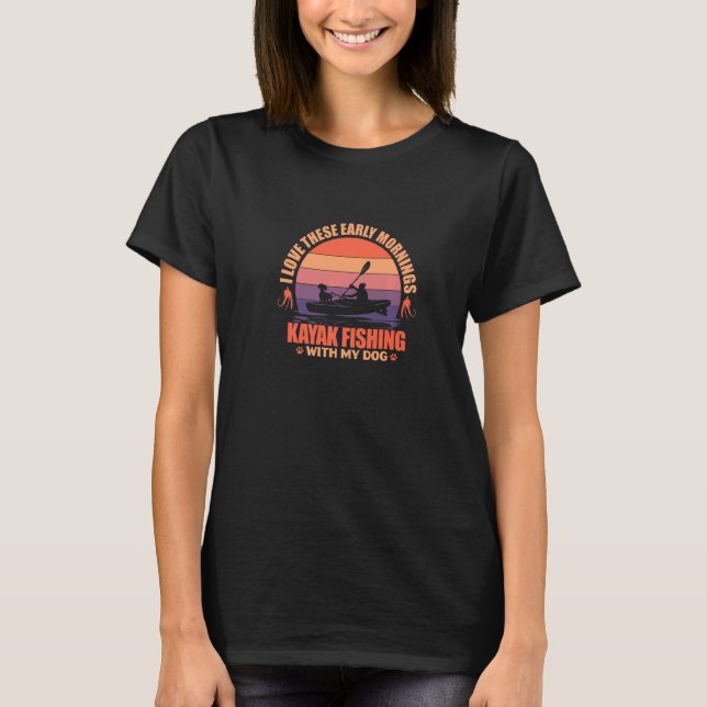 Camiseta Caiaque Pesca Com Meu Cachorro Eu Amo Aquelas Manh (Frente)