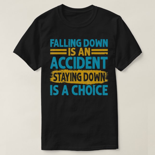 Camiseta Cair É Um Acidente Ficar Abaixo É Uma Escolha (Frente do Design)