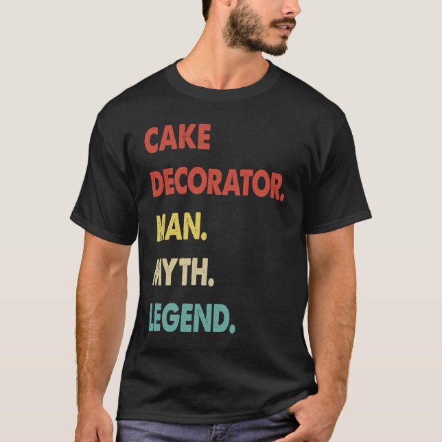 Camiseta Cake Decorator Man Myth Legend  1 (Frente)