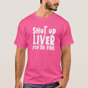 Camiseta Cala a Boca Fígado Você Está Bem Bebendo Cala a B