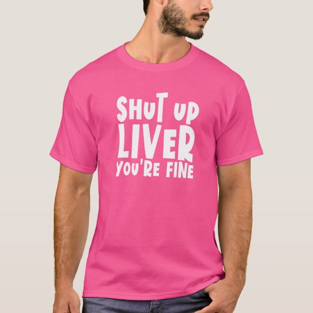 Camiseta Cala a Boca Fígado Você Está Bem  Bebendo Cala a B (Frente)