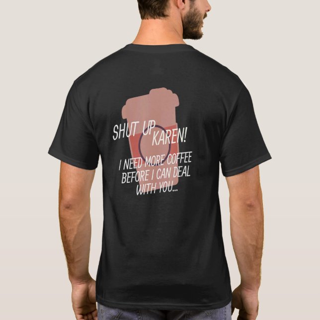 Camiseta Cala a boca Karen, preciso de mais café (Verso)